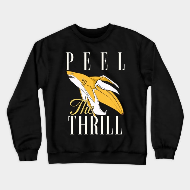 Peel the Thrill - Shark and Banana Adventure Tee Crewneck Sweatshirt by teweshirt